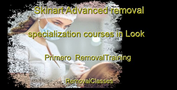 Skinart Advanced removal specialization courses in Look Primero | RemovalTraining | RemovalClasses | SkinartTraining-Philippines
