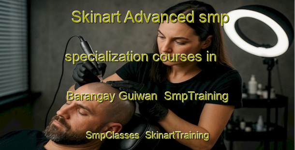 Skinart Advanced smp specialization courses in Barangay Guiwan | SmpTraining | SmpClasses | SkinartTraining-Philippines