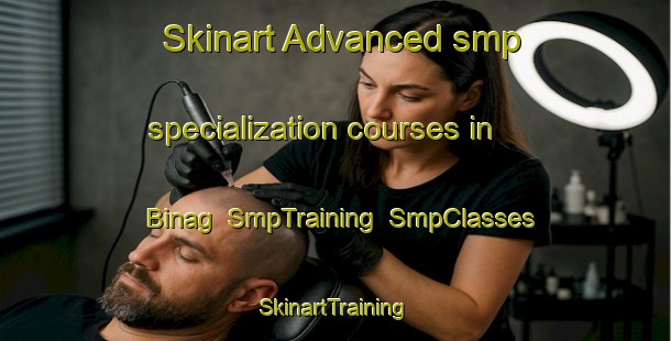 Skinart Advanced smp specialization courses in Binag | SmpTraining | SmpClasses | SkinartTraining-Philippines