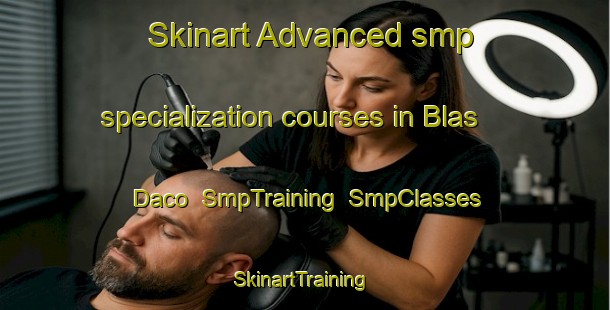 Skinart Advanced smp specialization courses in Blas Daco | SmpTraining | SmpClasses | SkinartTraining-Philippines