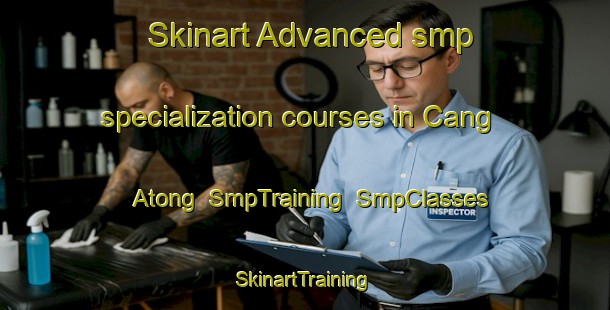 Skinart Advanced smp specialization courses in Cang Atong | SmpTraining | SmpClasses | SkinartTraining-Philippines