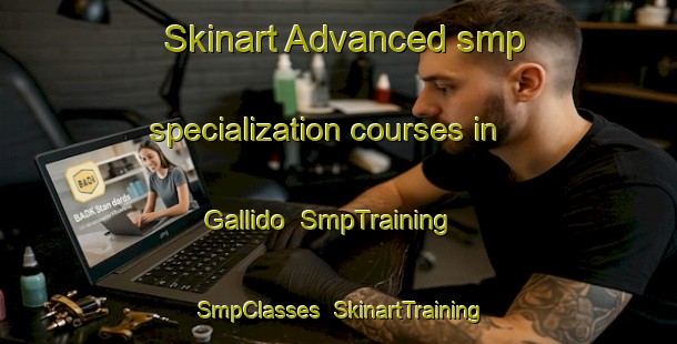 Skinart Advanced smp specialization courses in Gallido | SmpTraining | SmpClasses | SkinartTraining-Philippines