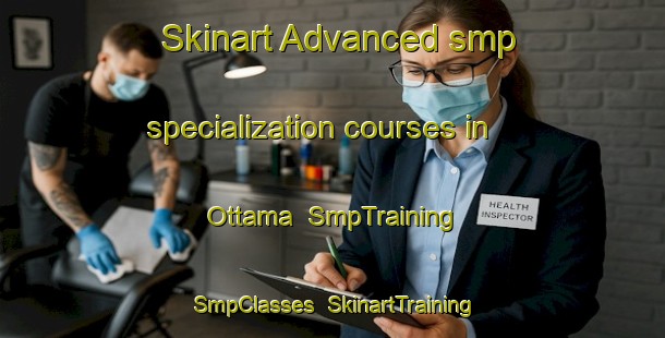 Skinart Advanced smp specialization courses in Ottama | SmpTraining | SmpClasses | SkinartTraining-Philippines
