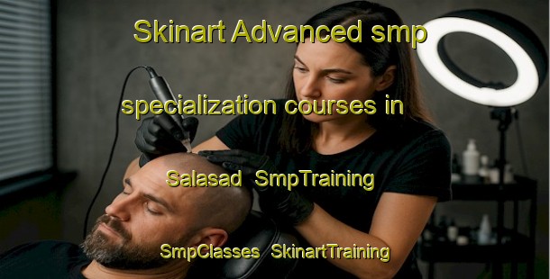 Skinart Advanced smp specialization courses in Salasad | SmpTraining | SmpClasses | SkinartTraining-Philippines