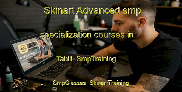 Skinart Advanced smp specialization courses in Tabili | SmpTraining | SmpClasses | SkinartTraining-Philippines