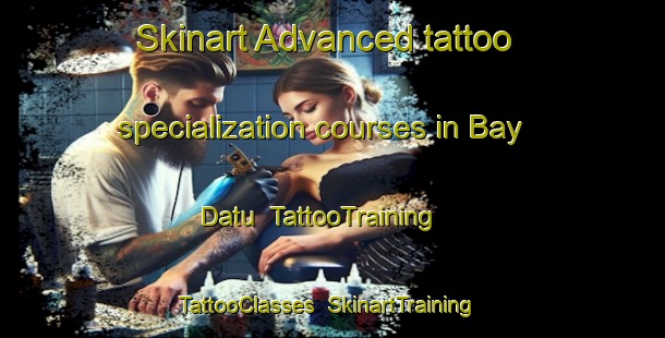 Skinart Advanced tattoo specialization courses in Bay Datu | TattooTraining | TattooClasses | SkinartTraining-Philippines
