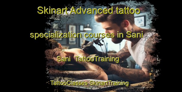 Skinart Advanced tattoo specialization courses in Sani Sani | #TattooTraining #TattooClasses #SkinartTraining-Philippines