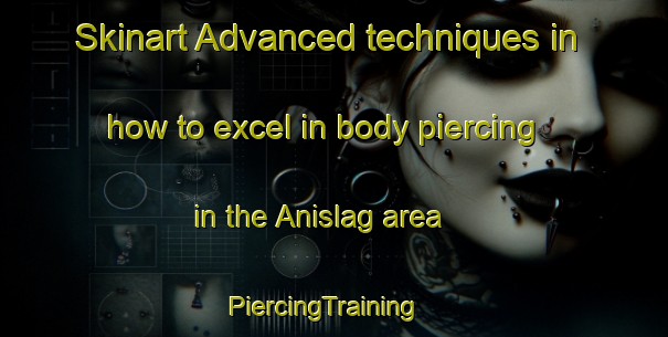 Skinart Advanced techniques in how to excel in body piercing in the Anislag area | PiercingTraining | PiercingClasses | SkinartTraining-Philippines