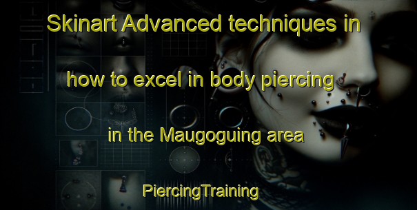 Skinart Advanced techniques in how to excel in body piercing in the Maugoguing area | PiercingTraining | PiercingClasses | SkinartTraining-Philippines