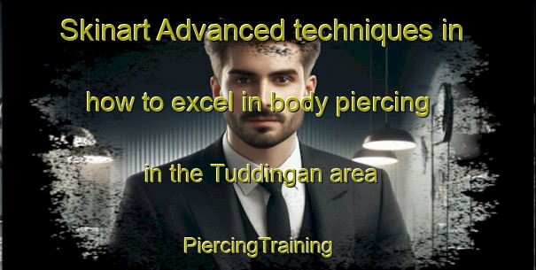 Skinart Advanced techniques in how to excel in body piercing in the Tuddingan area | PiercingTraining | PiercingClasses | SkinartTraining-Philippines