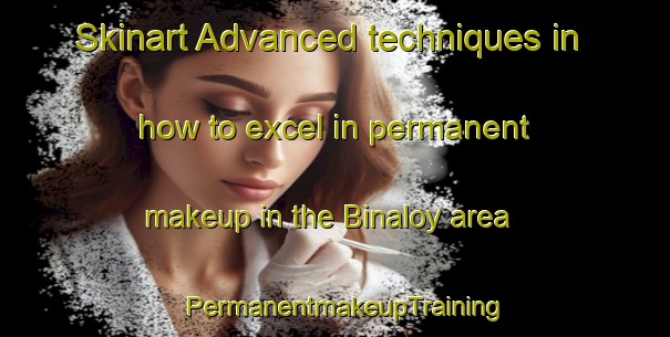 Skinart Advanced techniques in how to excel in permanent makeup in the Binaloy area | PermanentmakeupTraining | PermanentmakeupClasses | SkinartTraining-Philippines