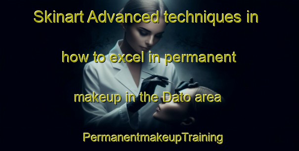 Skinart Advanced techniques in how to excel in permanent makeup in the Dato area | PermanentmakeupTraining | PermanentmakeupClasses | SkinartTraining-Philippines