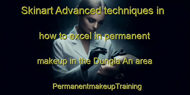 Skinart Advanced techniques in how to excel in permanent makeup in the Dungla An area | PermanentmakeupTraining | PermanentmakeupClasses | SkinartTraining-Philippines