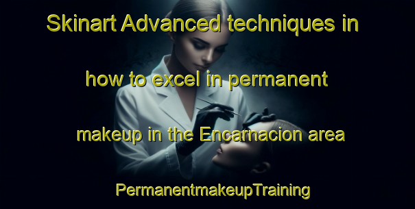 Skinart Advanced techniques in how to excel in permanent makeup in the Encarnacion area | PermanentmakeupTraining | PermanentmakeupClasses | SkinartTraining-Philippines