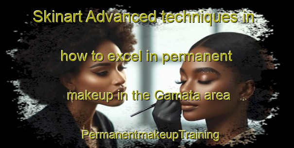 Skinart Advanced techniques in how to excel in permanent makeup in the Gamata area | PermanentmakeupTraining | PermanentmakeupClasses | SkinartTraining-Philippines