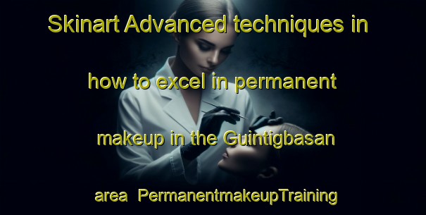 Skinart Advanced techniques in how to excel in permanent makeup in the Guintigbasan area | PermanentmakeupTraining | PermanentmakeupClasses | SkinartTraining-Philippines
