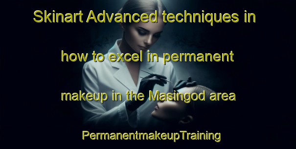 Skinart Advanced techniques in how to excel in permanent makeup in the Masingod area | PermanentmakeupTraining | PermanentmakeupClasses | SkinartTraining-Philippines