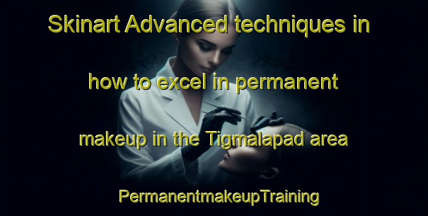 Skinart Advanced techniques in how to excel in permanent makeup in the Tigmalapad area | PermanentmakeupTraining | PermanentmakeupClasses | SkinartTraining-Philippines