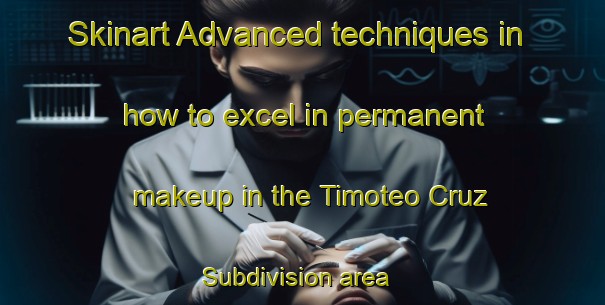 Skinart Advanced techniques in how to excel in permanent makeup in the Timoteo Cruz Subdivision area | PermanentmakeupTraining | PermanentmakeupClasses | SkinartTraining-Philippines