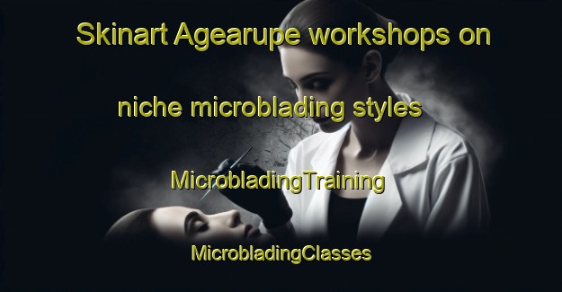 Skinart Agearupe workshops on niche microblading styles | #MicrobladingTraining #MicrobladingClasses #SkinartTraining-Philippines