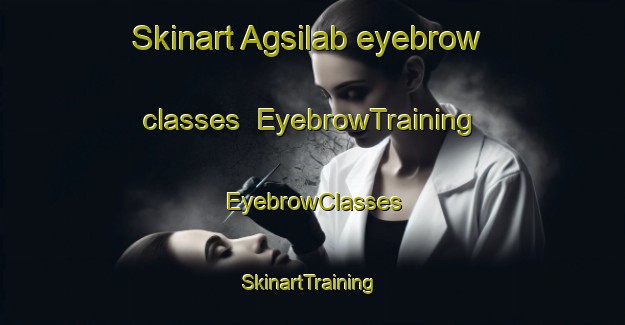 Skinart Agsilab eyebrow classes | EyebrowTraining | EyebrowClasses | SkinartTraining-Philippines