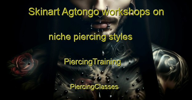 Skinart Agtongo workshops on niche piercing styles | PiercingTraining | PiercingClasses | SkinartTraining-Philippines