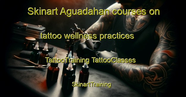 Skinart Aguadahan courses on tattoo wellness practices | #TattooTraining #TattooClasses #SkinartTraining-Philippines