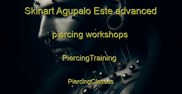 Skinart Agupalo Este advanced piercing workshops | #PiercingTraining #PiercingClasses #SkinartTraining-Philippines