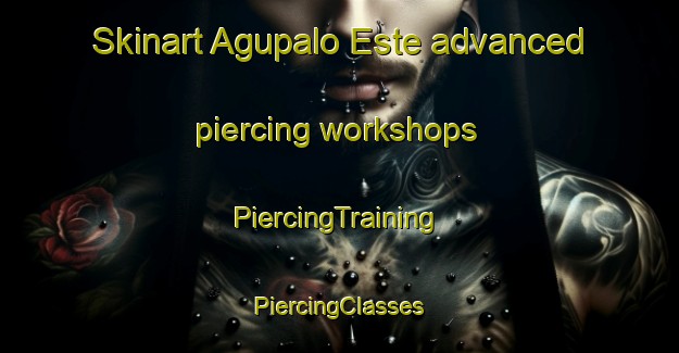 Skinart Agupalo Este advanced piercing workshops | #PiercingTraining #PiercingClasses #SkinartTraining-Philippines