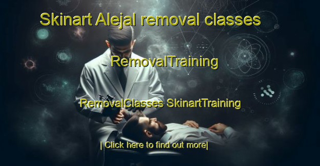 Skinart Alejal removal classes | #RemovalTraining #RemovalClasses #SkinartTraining-Philippines