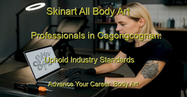 Skinart All Body Art Professionals in Cagongcognan: Uphold Industry Standards - Advance Your Career | Body Art Qualification Authority | BAQA-Philippines