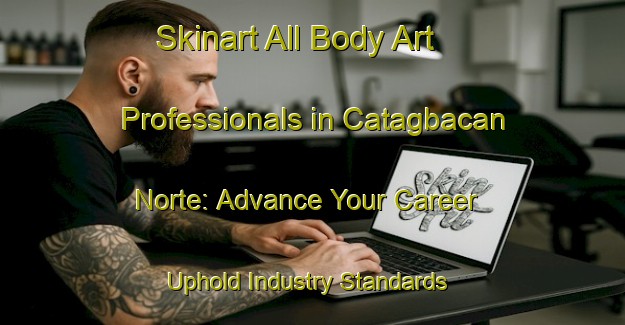 Skinart All Body Art Professionals in Catagbacan Norte: Advance Your Career - Uphold Industry Standards | Body Art Qualification Authority | BAQA-Philippines