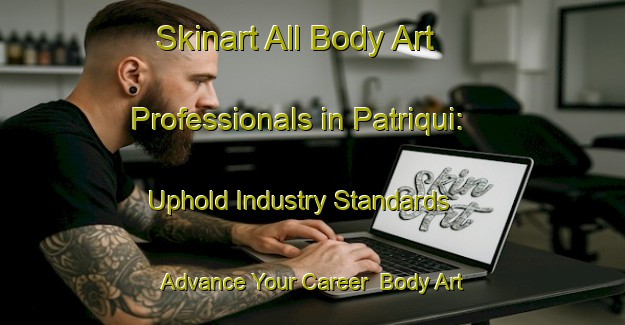 Skinart All Body Art Professionals in Patriqui: Uphold Industry Standards - Advance Your Career | Body Art Qualification Authority | BAQA-Philippines