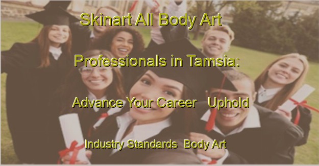 Skinart All Body Art Professionals in Tamsia: Advance Your Career - Uphold Industry Standards | Body Art Qualification Authority | BAQA-Philippines