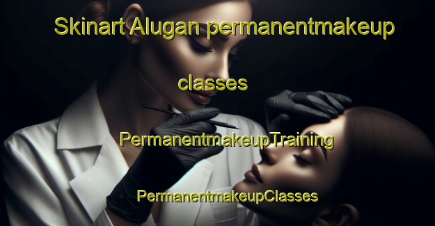 Skinart Alugan permanentmakeup classes | #PermanentmakeupTraining #PermanentmakeupClasses #SkinartTraining-Philippines