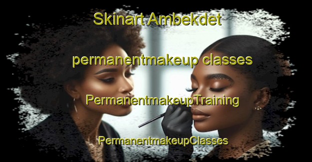 Skinart Ambekdet permanentmakeup classes | #PermanentmakeupTraining #PermanentmakeupClasses #SkinartTraining-Philippines