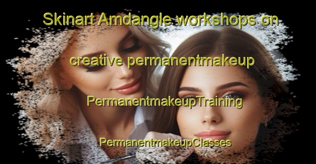 Skinart Amdangle workshops on creative permanentmakeup | #PermanentmakeupTraining #PermanentmakeupClasses #SkinartTraining-Philippines