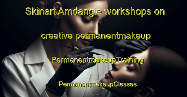 Skinart Amdangle workshops on creative permanentmakeup | #PermanentmakeupTraining #PermanentmakeupClasses #SkinartTraining-Philippines