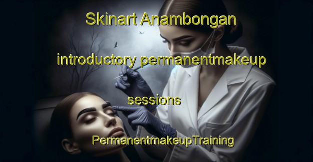 Skinart Anambongan introductory permanentmakeup sessions | #PermanentmakeupTraining #PermanentmakeupClasses #SkinartTraining-Philippines