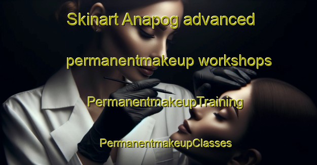 Skinart Anapog advanced permanentmakeup workshops | #PermanentmakeupTraining #PermanentmakeupClasses #SkinartTraining-Philippines