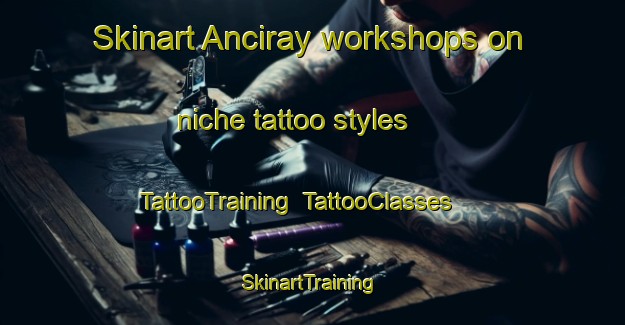 Skinart Anciray workshops on niche tattoo styles | TattooTraining | TattooClasses | SkinartTraining-Philippines