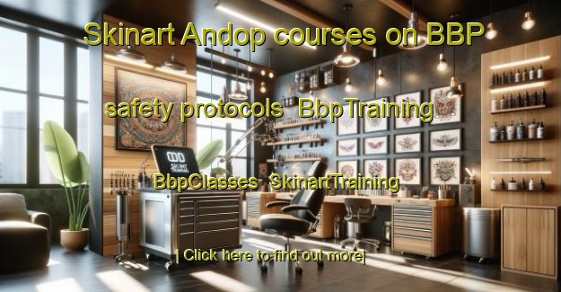 Skinart Andop courses on BBP safety protocols | BbpTraining | BbpClasses | SkinartTraining-Philippines