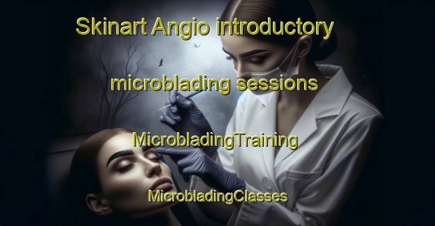 Skinart Angio introductory microblading sessions | #MicrobladingTraining #MicrobladingClasses #SkinartTraining-Philippines