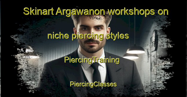 Skinart Argawanon workshops on niche piercing styles | #PiercingTraining #PiercingClasses #SkinartTraining-Philippines