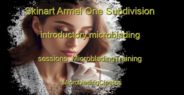 Skinart Armel One Subdivision introductory microblading sessions | #MicrobladingTraining #MicrobladingClasses #SkinartTraining-Philippines