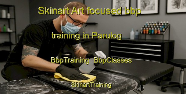 Skinart Art-focused bbp training in Parulog | BbpTraining | BbpClasses | SkinartTraining-Philippines