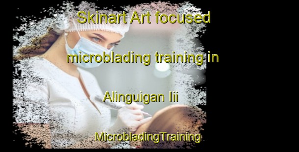 Skinart Art-focused microblading training in Alinguigan Iii | #MicrobladingTraining #MicrobladingClasses #SkinartTraining-Philippines