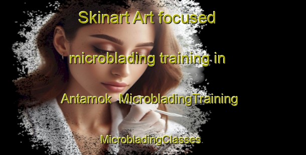 Skinart Art-focused microblading training in Antamok | MicrobladingTraining | MicrobladingClasses | SkinartTraining-Philippines
