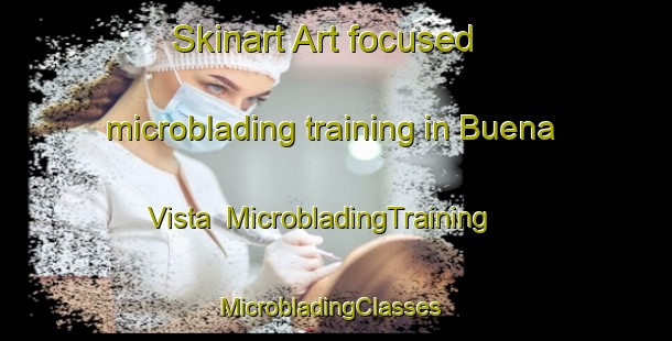 Skinart Art-focused microblading training in Buena Vista | MicrobladingTraining | MicrobladingClasses | SkinartTraining-Philippines