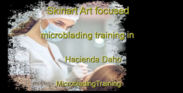 Skinart Art-focused microblading training in Hacienda Daho | MicrobladingTraining | MicrobladingClasses | SkinartTraining-Philippines
